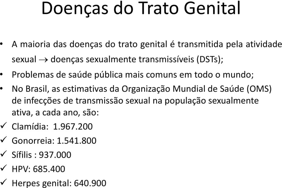 estimativas da Organização Mundial de Saúde (OMS) de infecções de transmissão sexual na população sexualmente