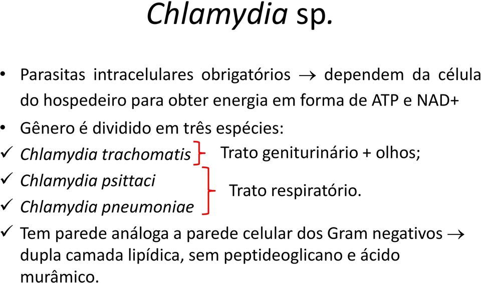 dohospedeiroparaobterenergiaemformadeatpenad+ Gênero é dividido em três espécies: Chlamydia