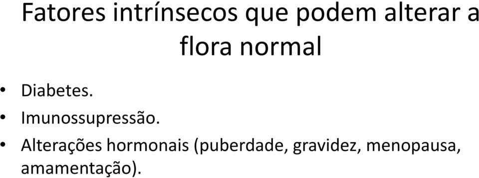 flora normal Alterações hormonais