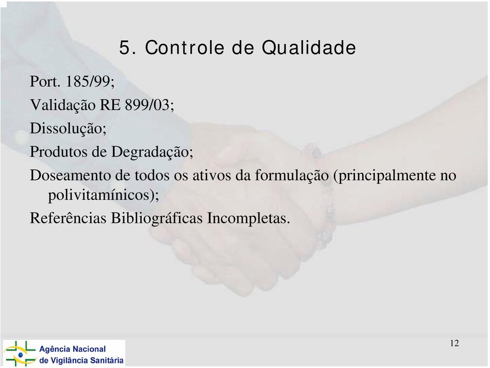 Controle de Qualidade Doseamento de todos os ativos da