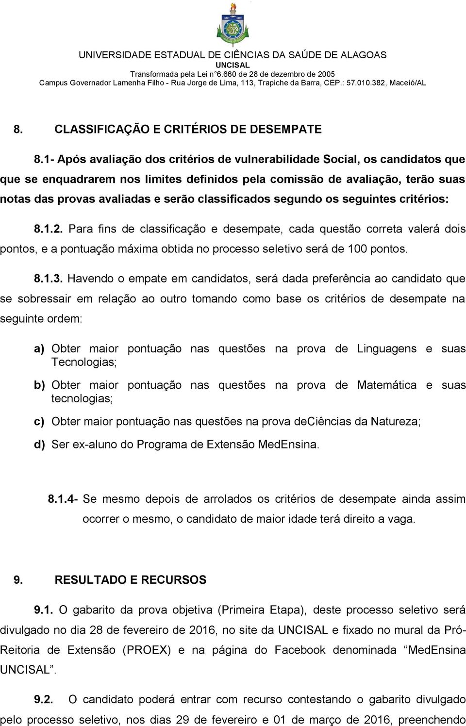 classificados segundo os seguintes critérios: 8.1.2.