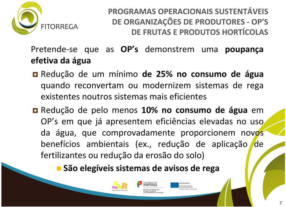 mais eficientes Redução de pelo menos 10% no consumo de água em OP s em que já apresentem eficiências elevadas no uso da água, que comprovadamente