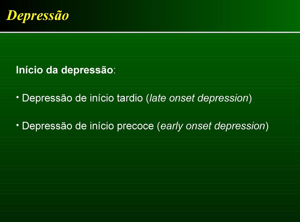 onset depression) Depressão de