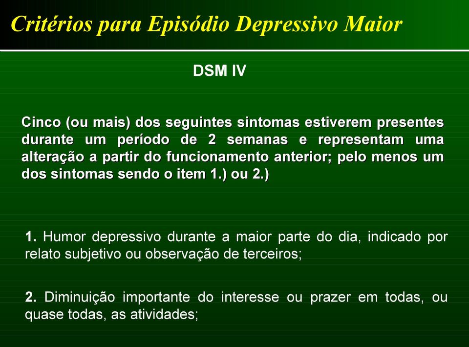 dos sintomas sendo o item 1.) ou 2.) 1.