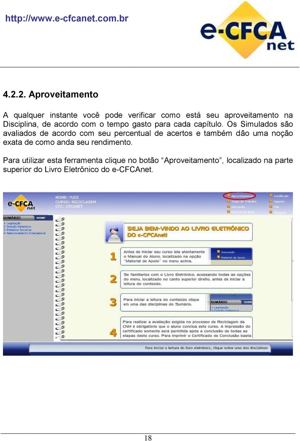 Os Simulados são avaliados de acordo com seu percentual de acertos e também dão uma noção exata de