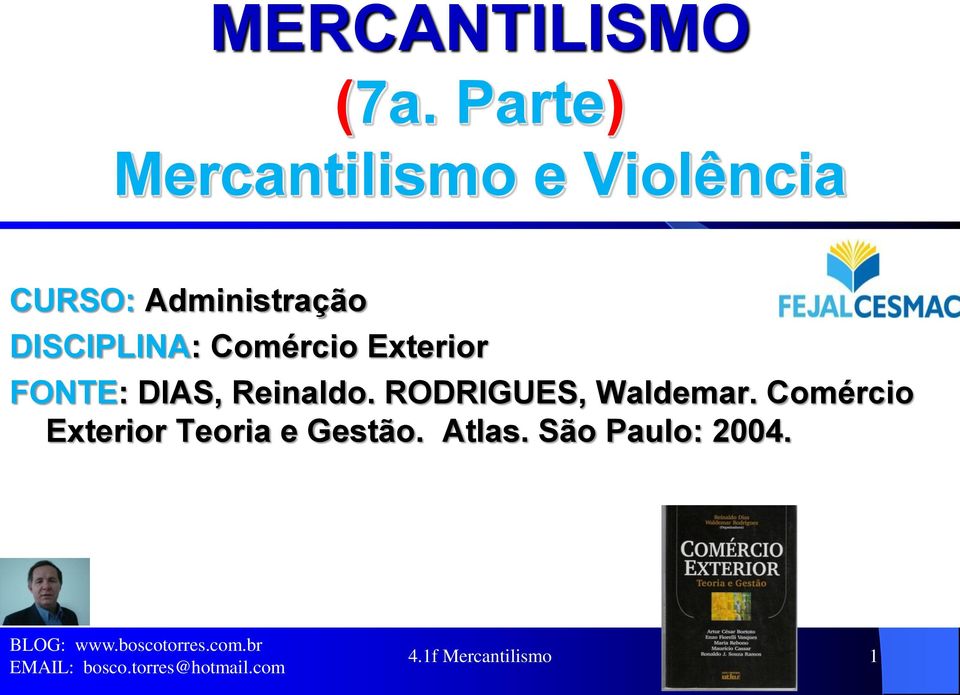 DISCIPLINA: Comércio Exterior FONTE: DIAS, Reinaldo.