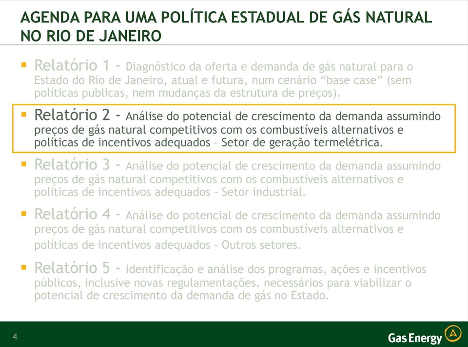 Relatório 2 - Análise do potencial de crescimento da demanda assumindo preços de gás natural competitivos com os combustíveis alternativos e políticas de incentivos adequados Setor de geração
