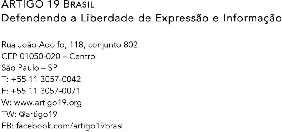 Centro São Paulo SP T: +55 11 3057-0042 F: +55 11 3057-0071