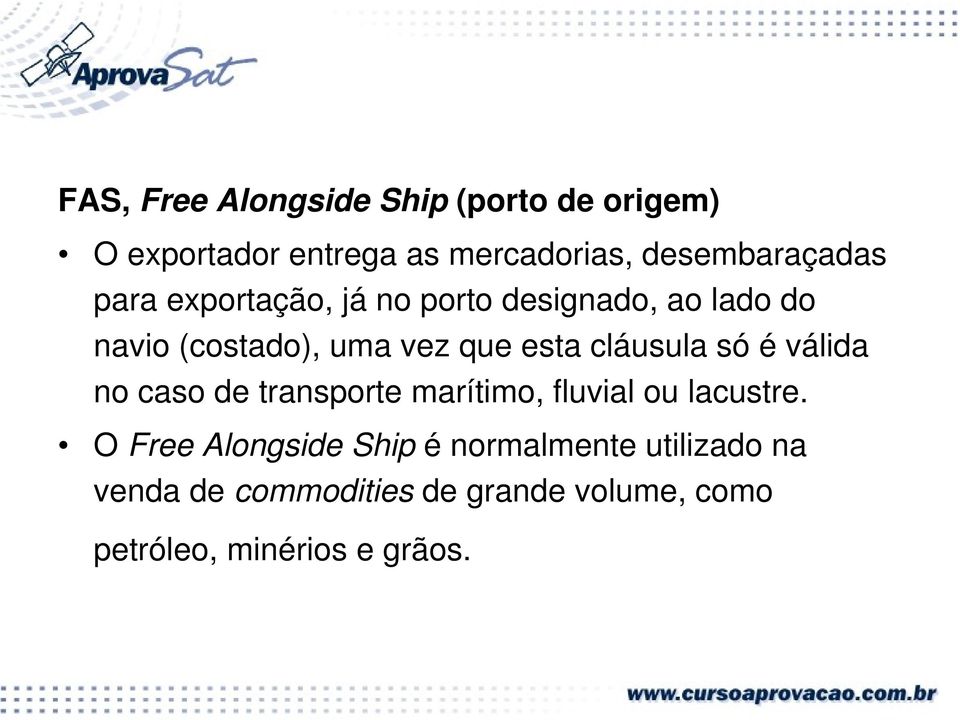 que esta cláusula só é válida no caso de transporte marítimo, fluvial ou lacustre.