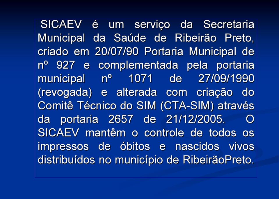 alterada com criação do Comitê Técnico do SIM (CTA-SIM) através da portaria 2657 de 21/12/2005.