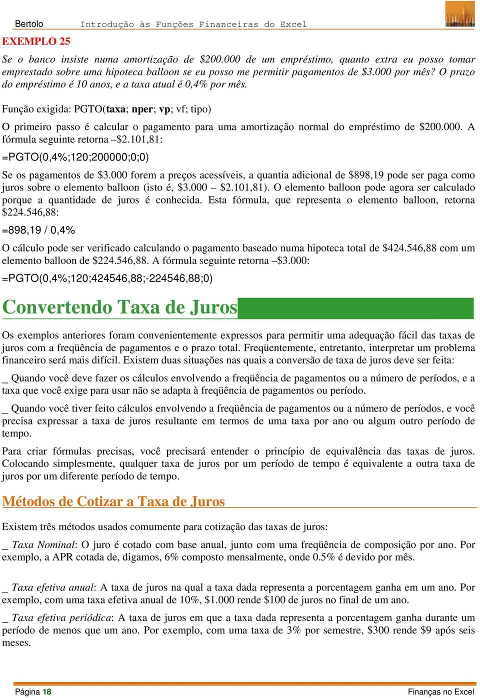 O prazo do empréstimo é 10 anos, e a taxa atual é 0,4% por mês.