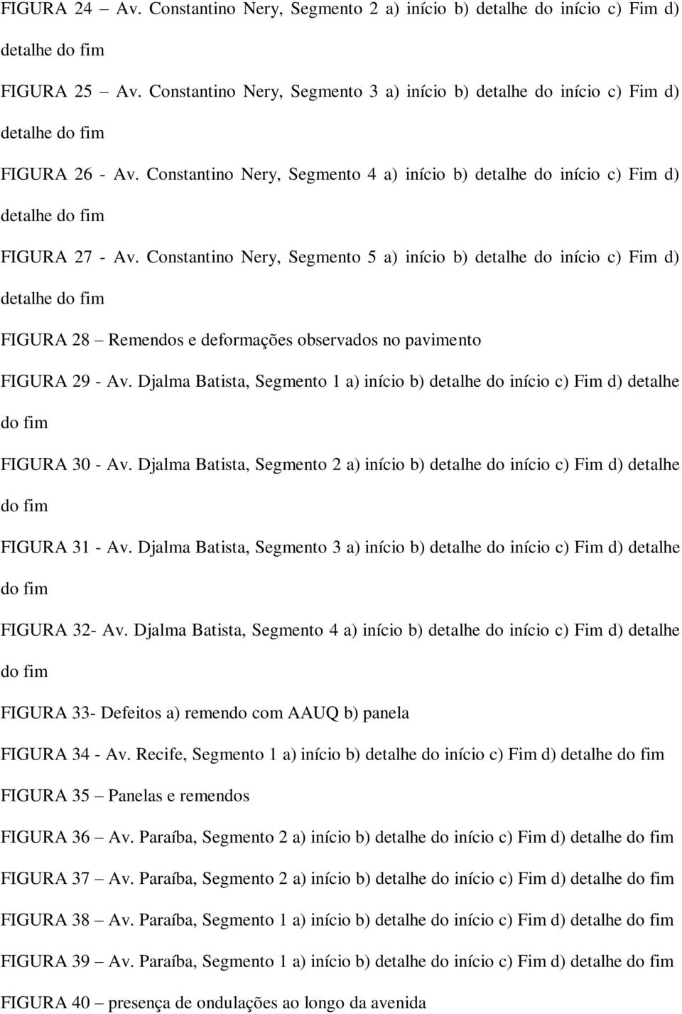 Constantino Nery, Segmento 4 a) início b) detalhe do início c) Fim d) detalhe do fim FIGURA 27 - Av.