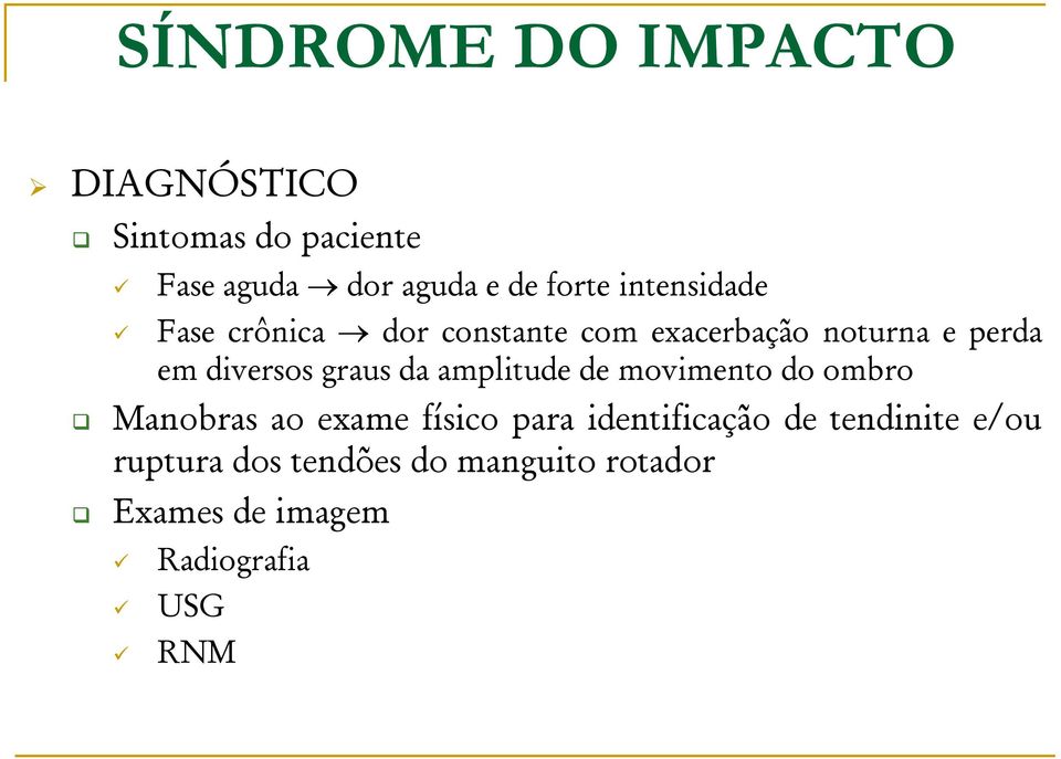 graus da amplitude de movimento do ombro Manobras ao exame físico para identificação