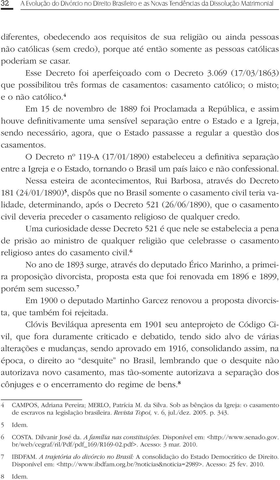 069 (17/03/1863) que possibilitou três formas de casamentos: casamento católico; o misto; e o não católico.