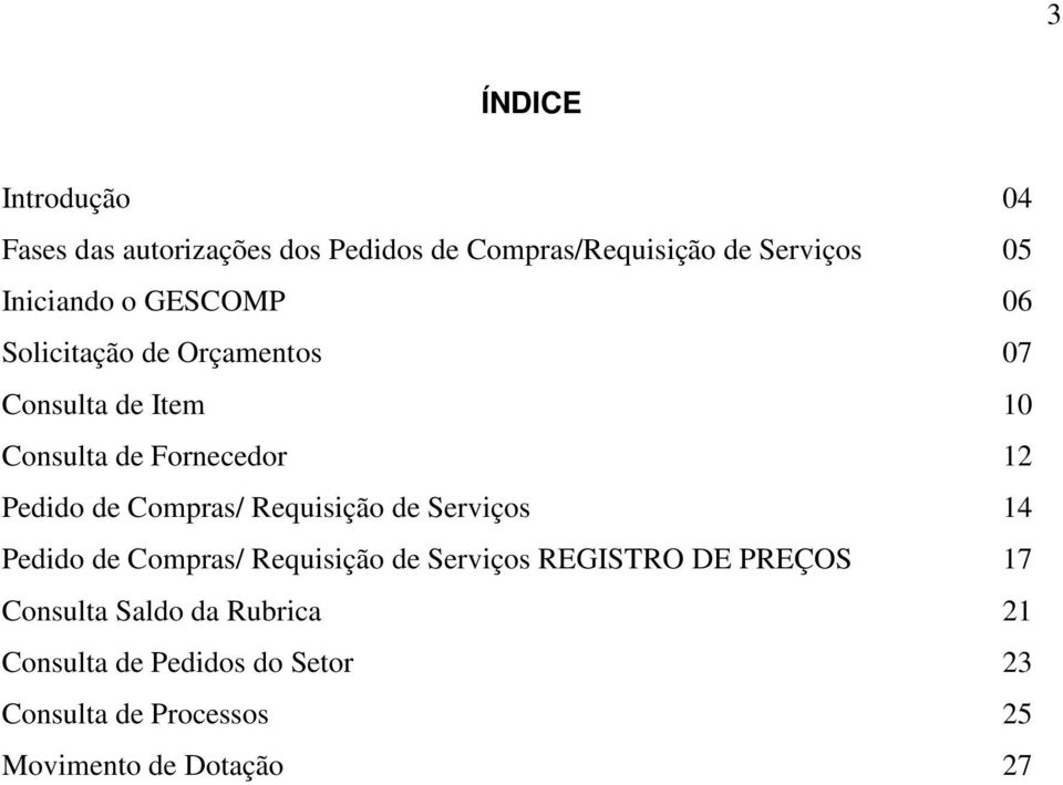 Pedido de Compras/ Requisição de Serviços 14 Pedido de Compras/ Requisição de Serviços REGISTRO DE