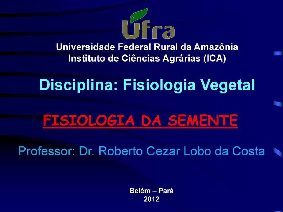 Disciplina: Fisiologia Vegetal FISIOLOGIA DA