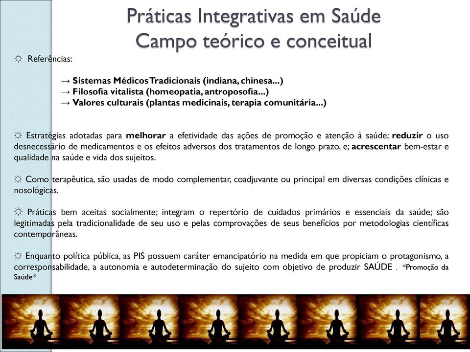 ..) Estratégias adotadas para melhorar a efetividade das ações de promoção e atenção à saúde; reduzir o uso desnecessário de medicamentos e os efeitos adversos dos tratamentos de longo prazo, e;