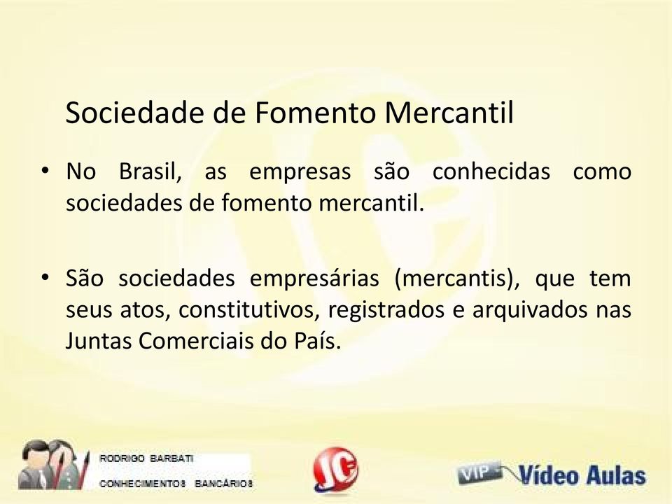 São sociedades empresárias (mercantis), que tem seus atos,