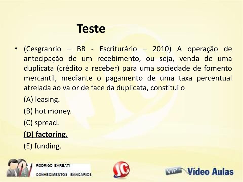 de fomento mercantil, mediante o pagamento de uma taxa percentual atrelada ao valor