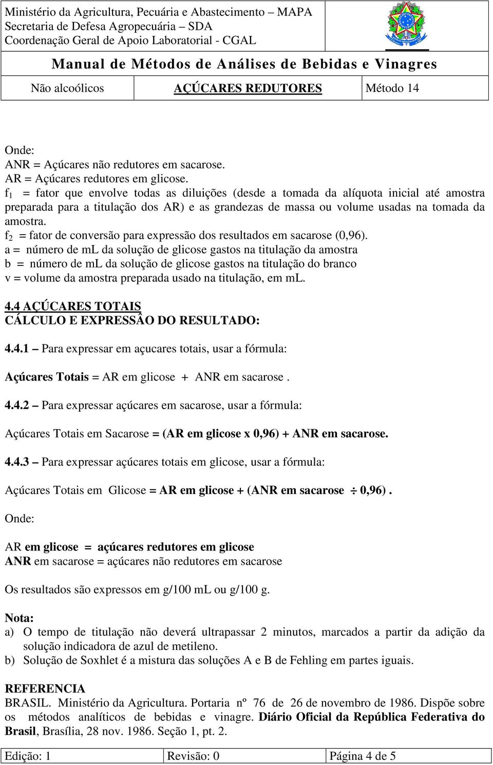 f 2 = fator de conversão para expressão dos resultados em sacarose (0,96).