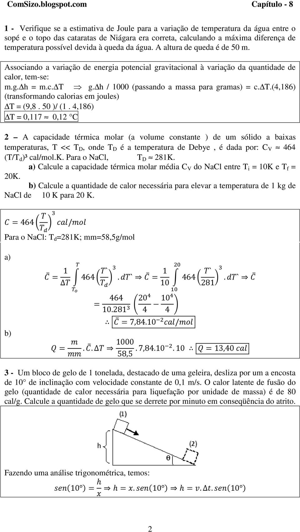 h / 1000 (passando a massa para gramas) = c. T.(4,186) (transformando calorias em joules) T = (9,8. 50 )/ (1.