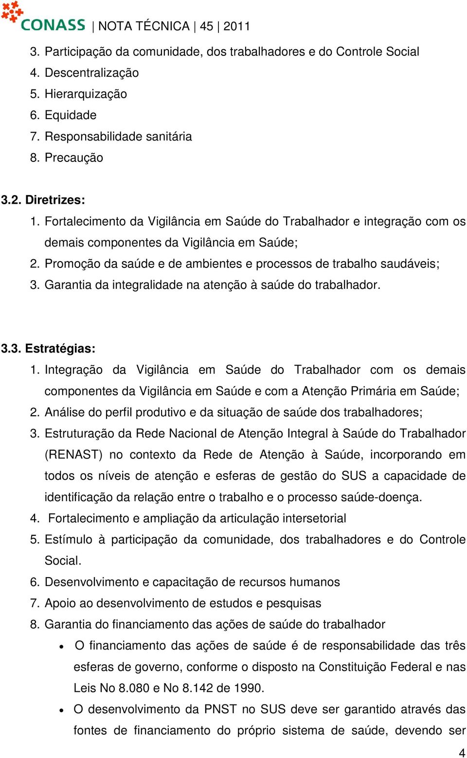 Garantia da integralidade na atenção à saúde do trabalhador. 3.3. Estratégias: 1.