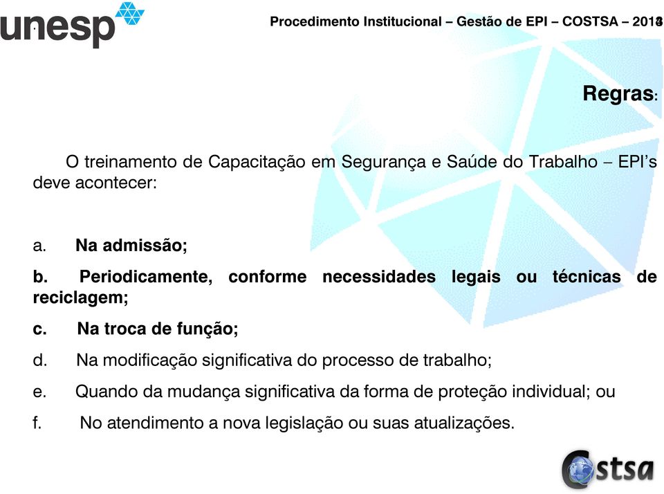 Periodicamente, conforme necessidades legais ou técnicas de reciclagem; c. Na troca de função; d.