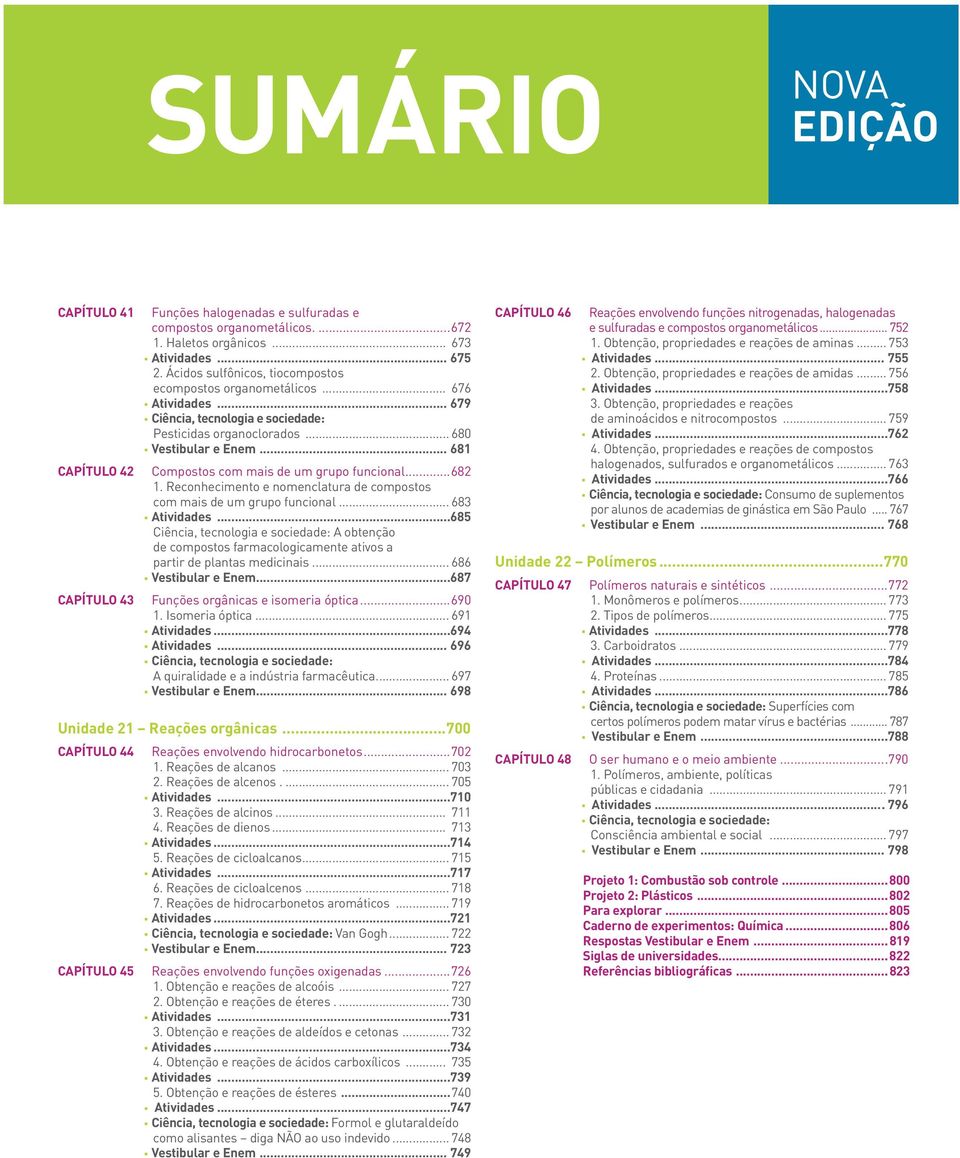 Reconhecimento e nomenclatura de compostos com mais de um grupo funcional... 683 Atividades.