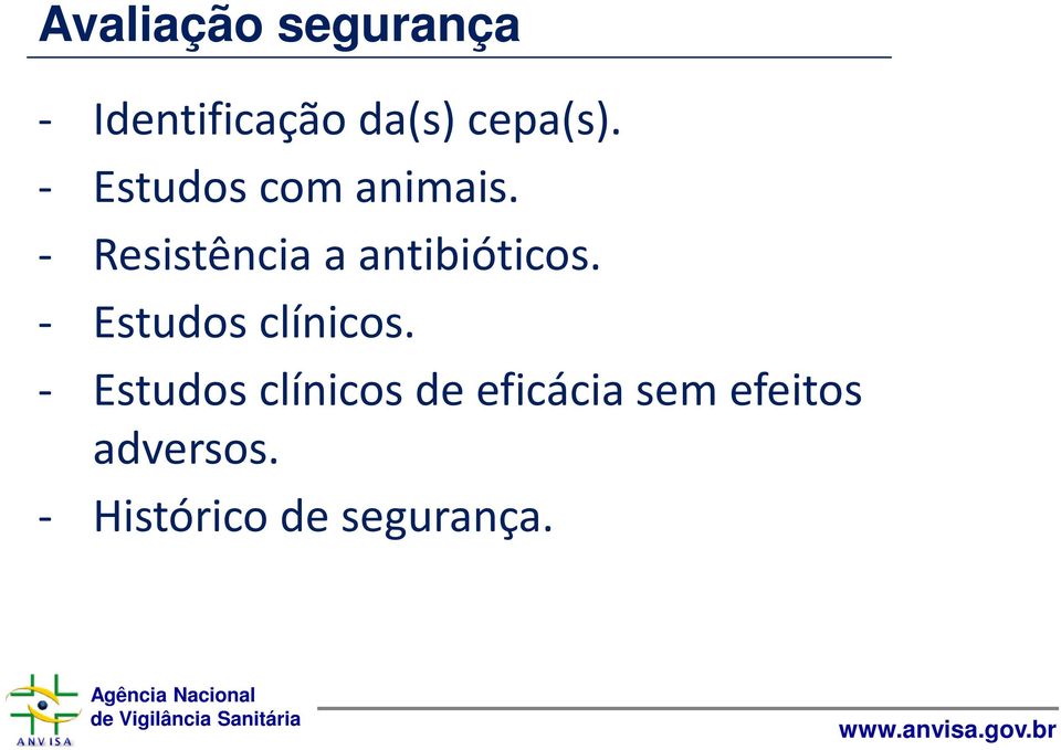 - Resistência a antibióticos. - Estudos clínicos.