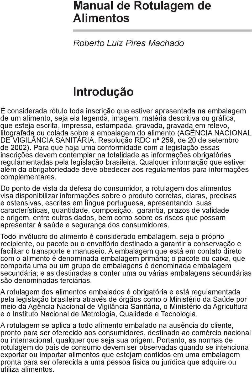 Resolução RDC nº 259, de 20 de setembro de 2002).