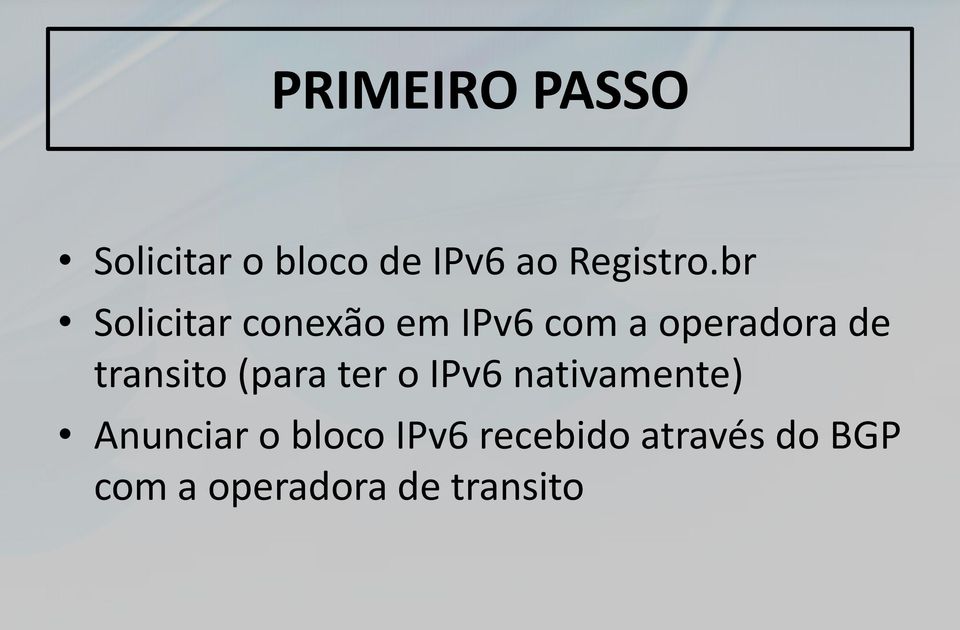 transito (para ter o IPv6 nativamente) Anunciar o