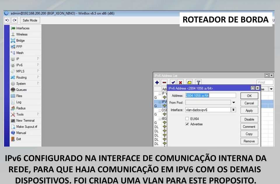 PARA QUE HAJA COMUNICAÇÃO EM IPV6 COM OS