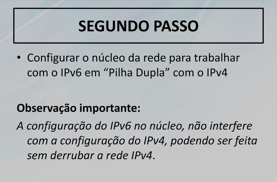 importante: A configuração do IPv6 no núcleo, não