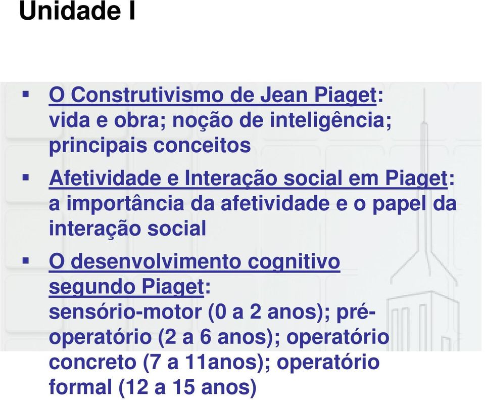 da interação social O desenvolvimento cognitivo segundo Piaget: sensório-motor (0 a 2