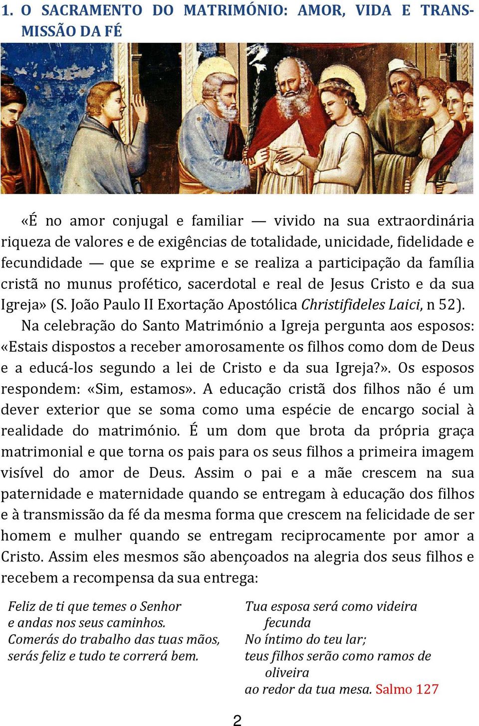 João Paulo II Exortação Apostólica Christifideles Laici, n 52).