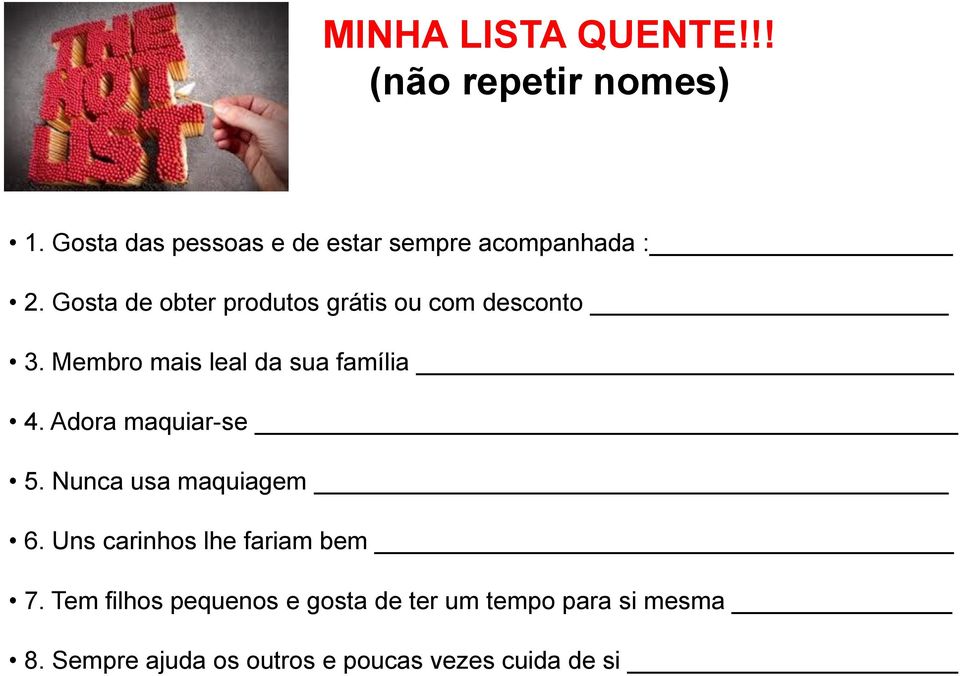 Gosta de obter produtos grátis ou com desconto 3. Membro mais leal da sua família 4.