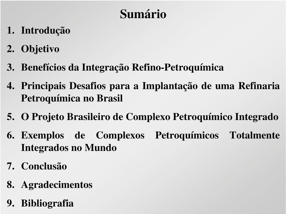 O Projeto Brasileiro de Complexo Petroquímico Integrado 6.