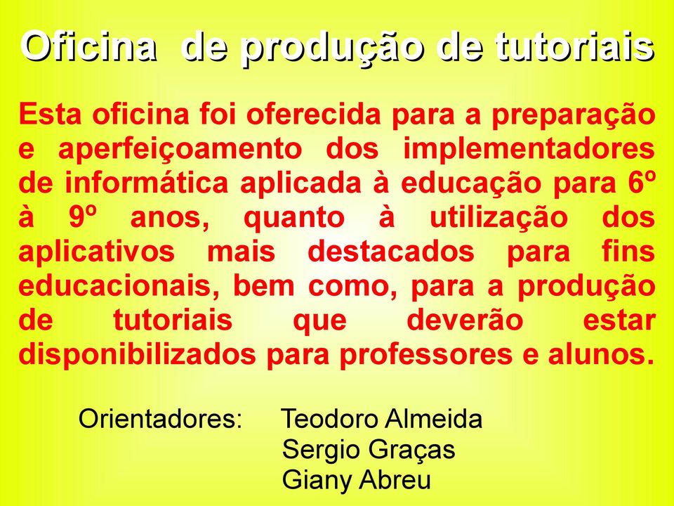 aplicativos mais destacados para fins educacionais, bem como, para a produção de tutoriais que