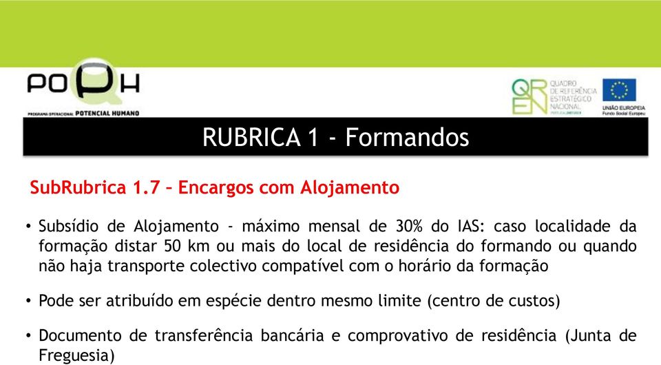 distar 50 km ou mais do local de residência do formando ou quando não haja transporte colectivo compatível