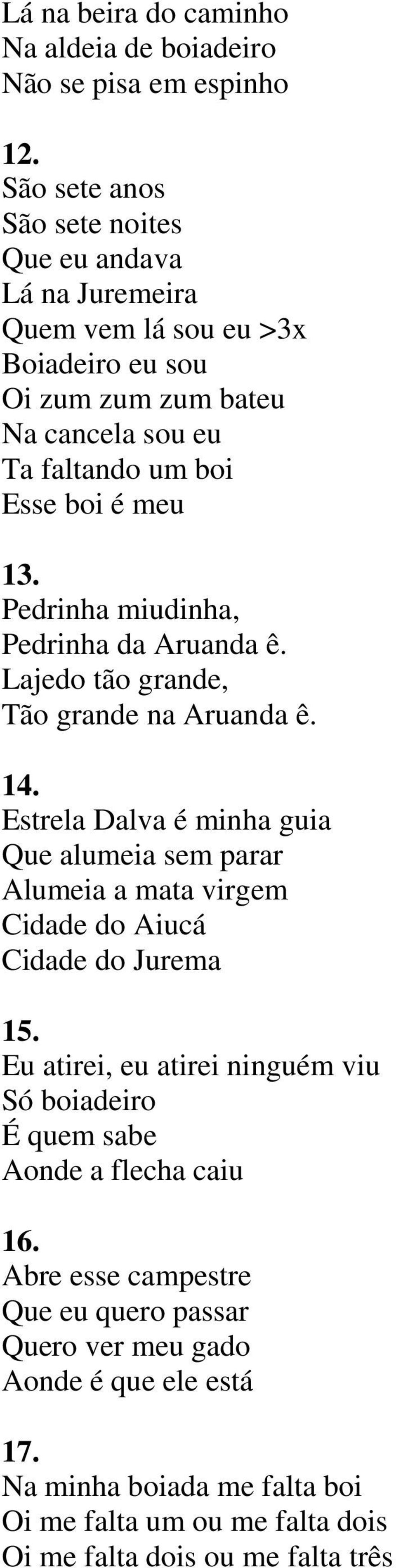 Pedrinha miudinha, Pedrinha da Aruanda ê. Lajedo tão grande, Tão grande na Aruanda ê. 14.