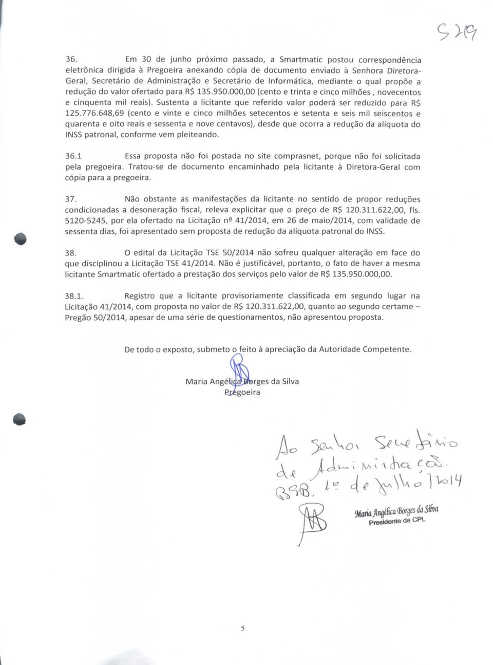 Sustenta a licitante que referido valor poderá ser reduzido para R$ 125.776.