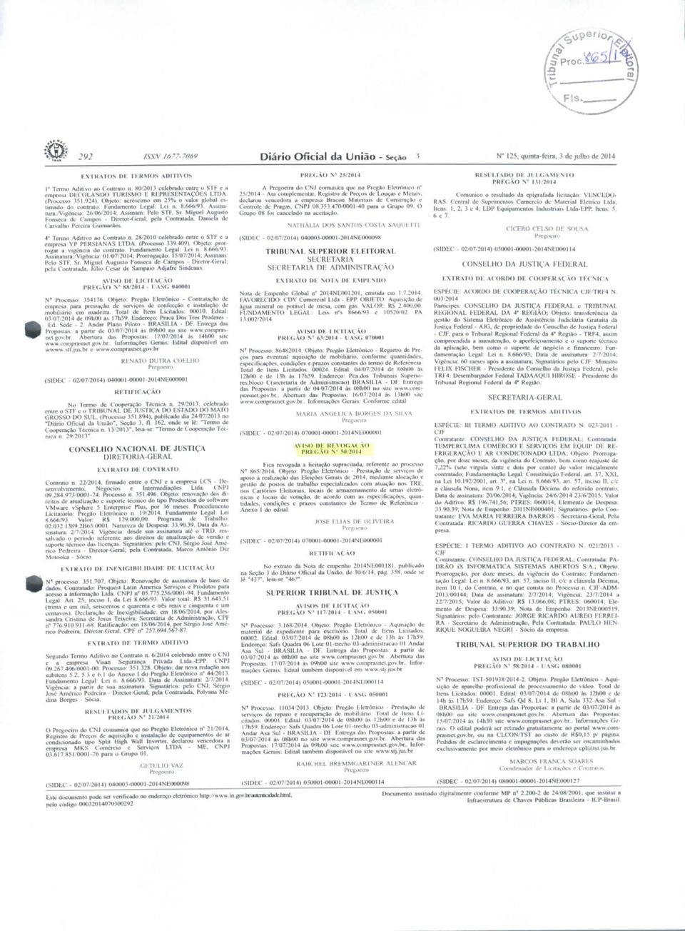 Daniel* de Carvalho r i, n i (iumuracv 4" 'tcnrai Adim» ao Contrato n. 2Hí20il> celebrado entre o STF t a empresa YP PERSIANAS [.TOA. (Processo JW4Í») Objíiu prorrogar a vigência do contraiu.