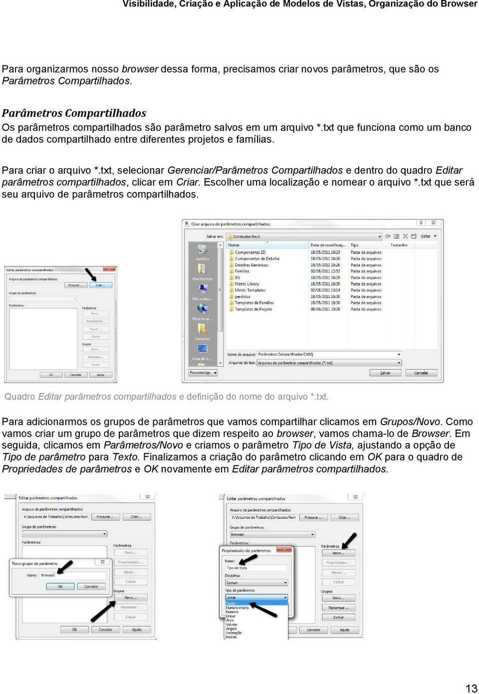 Para criar o arquivo *.txt, selecionar Gerenciar/Parâmetros Compartilhados e dentro do quadro Editar parâmetros compartilhados, clicar em Criar. Escolher uma localização e nomear o arquivo *.