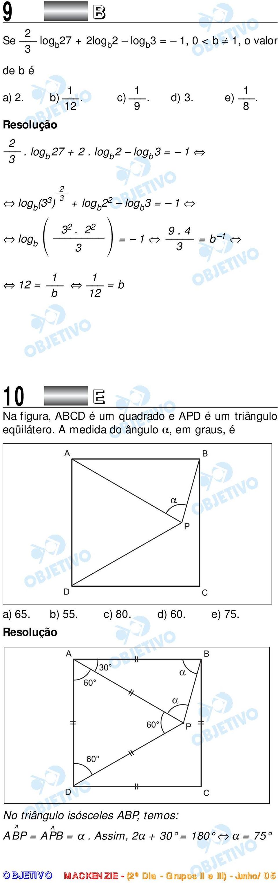 4 log b = 1 = b 1 3 3 1 1 1 = = b b 1 10 E Na figura, ABCD é um quadrado e APD é um triângulo eqüilátero.