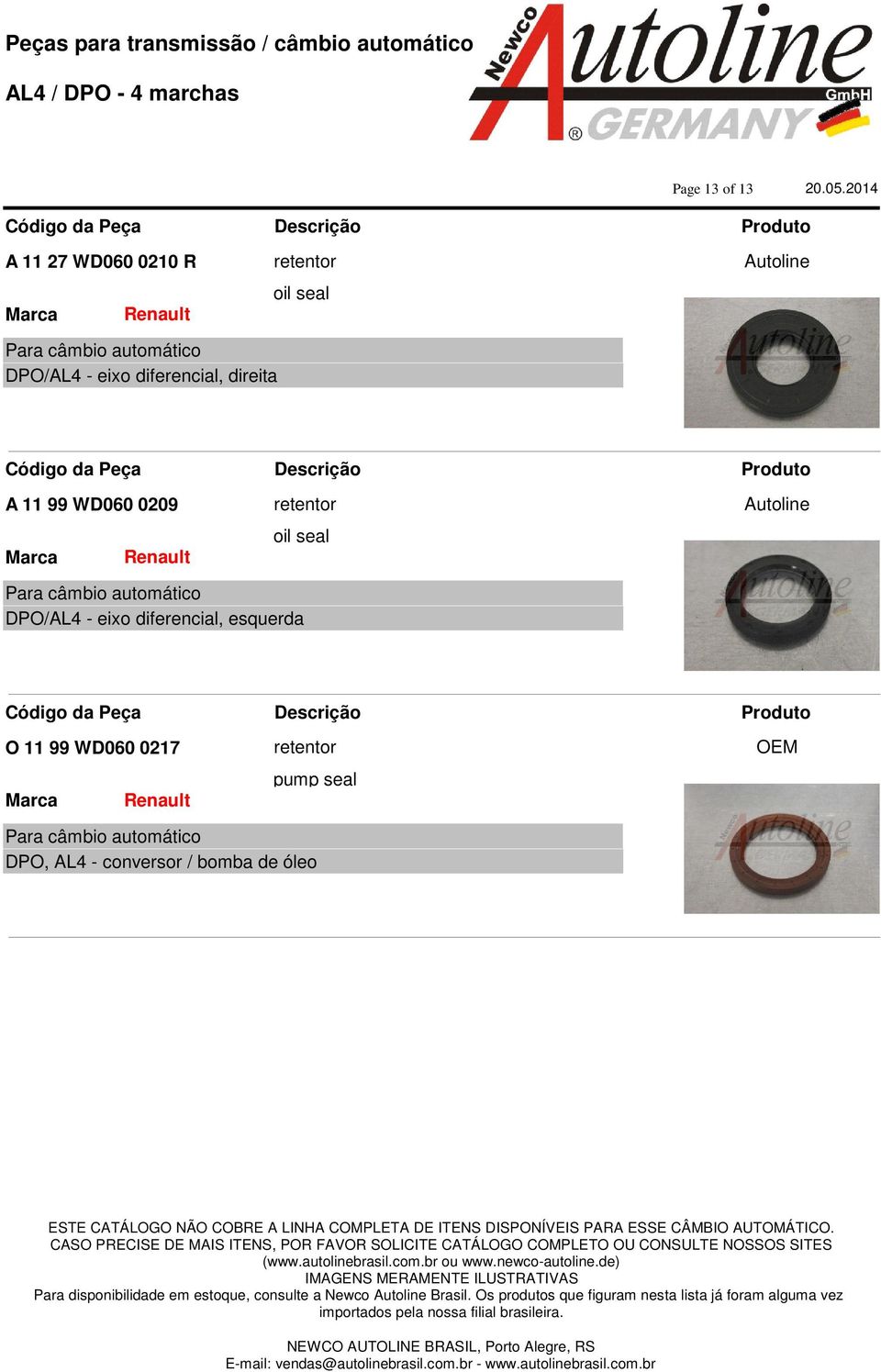 99 WD060 0217 retentor pump seal DPO, AL4 - conversor / bomba de óleo Para