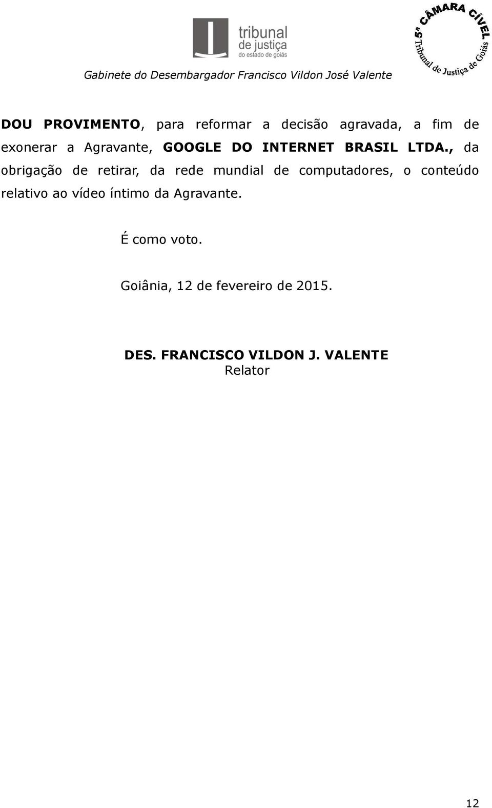 , da obrigação de retirar, da rede mundial de computadores, o conteúdo