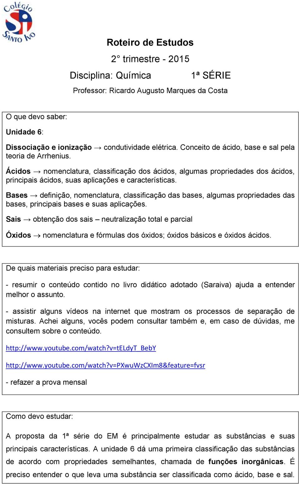 Bases definição, nomenclatura, classificação das bases, algumas propriedades das bases, principais bases e suas aplicações.