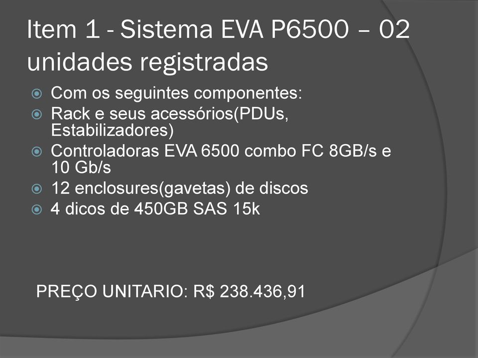 Estabilizadores) Controladoras EVA 6500 combo FC 8GB/s e 10 Gb/s