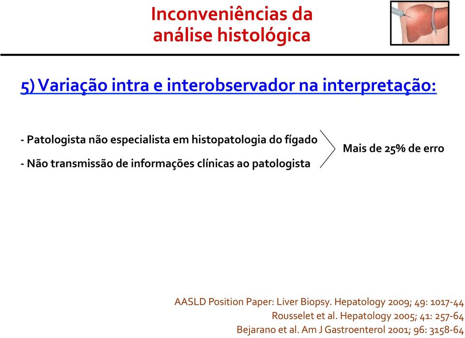 clínicas ao patologista Mais de 25% de erro AASLD Position Paper: Liver Biopsy.