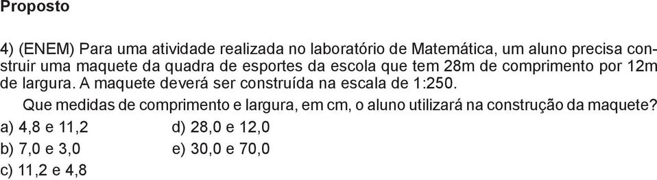 A maquete deverá ser construída na escala de 1:250.